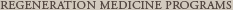 Regneration Medicine Programs